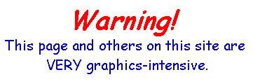Warning! This site is graphics-intensive!