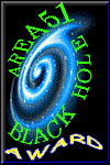 Area51 BlackHole
Award Winner 12/17/99! - Click to see other Winners