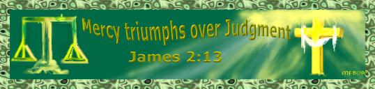 Mercy Triumphs over Judgment, James 2:13