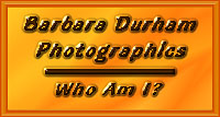 Barbara Durham Photographics - Who Am I?