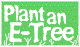 Plant an E-Tree!