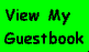 Click here to View my Guestbook!