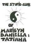 The Stupid Club of Marilyn, Daniella e Tatiana