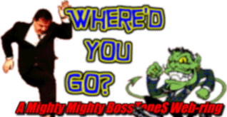 Where'd You Go? A Mighty Mighty BossToneS Webring