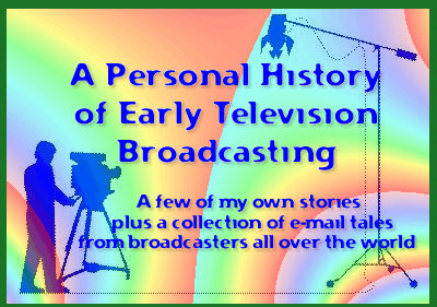 A Personal History of Early Television Broadcasting
