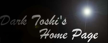 Dark Toshi's Home Page