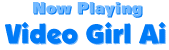 Now Playing Video Girl Ai