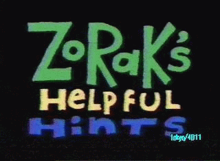 Zorak's Helpful Hints
