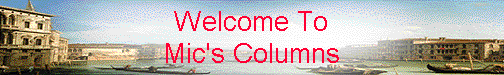Welcome To 
 Mic's Columns