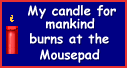 I lit a candle at the Mousepad