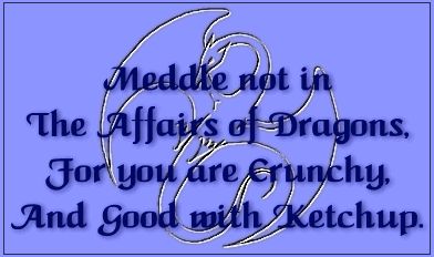 Meddle Not in the Affairs of Dragons..
