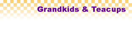 Grandkids and Teacups