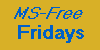 MS-Free Fridays
