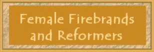 Female Firebrands and Reformers