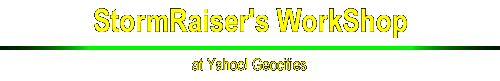 [ StormRaiser's WorkShop @ Yahoo! Geocities ]