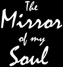The Mirror of my Soul