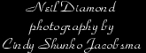 Neil Diamond Photography by Cindy Shunko Jacobsma