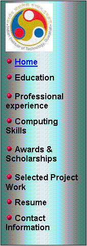 Text Box:  

  Home

  Education

  Professional experience

  Computing Skills

  Awards & Scholarships

  Selected Project Work

  Resume

  Contact Information

