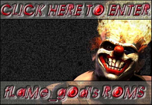Click Here to Enter fLaMe_gOd's ROMS