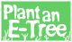 Plant your own E-Tree!