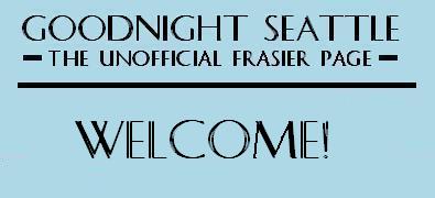Goodnight Seattle - the Unofficial Frasier Page