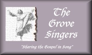 The Grove Singers- Sharing the Gospel in Song