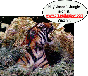 Click here to see the latest episode of Jason's Jungle at Crazed Fanboy dotcom!