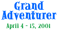 Grand Adventurer - April 4-15, 2001