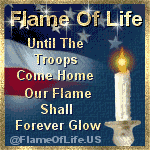 Please click on this FLAME OF LIFE image to visit the site where you may secure your very own FLAME OF LIFE image to show your support of our troops