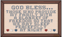 God Bless those who provide my family with a blanket of freedom so we may sleep peacefully at night