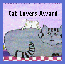 [Image: Catlovers Award. Link to Kay's Cat Page]