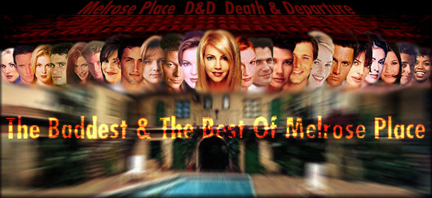 MELROSE PLACE  D and D  DEATH and DEPARTURE