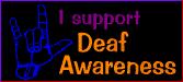 I support Deaf Awareness