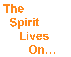 Text Box: The 
  Spirit 
     Lives 
        On
