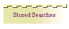 Stored Searches