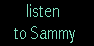 Listen to Sammy