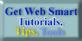 Get Web Smart Tutorials, Tips, and Tools.