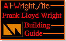 All-Wright Site - Frank Lloyd Wright
Building Guide