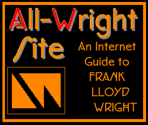 All-Wright Site
(a Frank Lloyd Wright Internet guide)