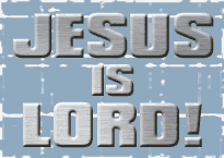 JESUS IS LORD!