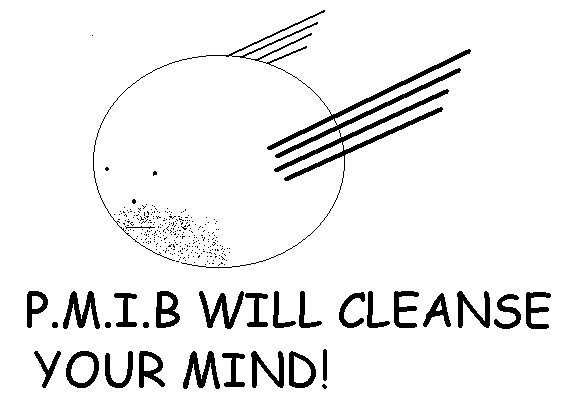 [P.M.I.B will cleanse]