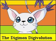 Digimon Digivolution! This section is proudly part of this site, all managed by the Webmaster Davis!