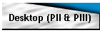 Desktop (PII & PIII)
