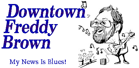 Downtown Freddy Brown - My News Is Blues!