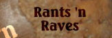 Rants 'n Raves