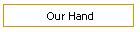 Our Hand