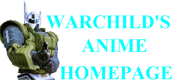WARCHILD'S ANIME HOMEPAGE