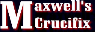 Maxwell's Crucifix