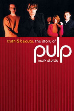 Click here to order 'Truth & Beauty: the Story of Pulp on Amazon