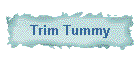 Trim Tummy